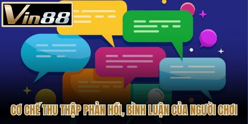 Cơ chế thu thập phản hồi, bình luận của người chơi