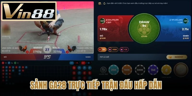 Sảnh GA28 trực tiếp trận đấu hấp dẫn