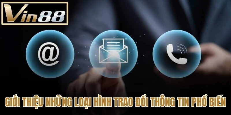 Giới thiệu những loại hình trao đổi thông tin phổ biến