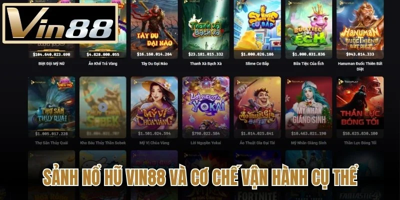 Sảnh Nổ Hũ Vin88 và cơ chế vận hành cụ thể 